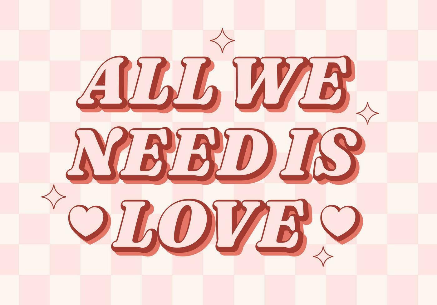 All we need is love positive phrase in retro 70s style on checkered background. Message for Valentines day. vector