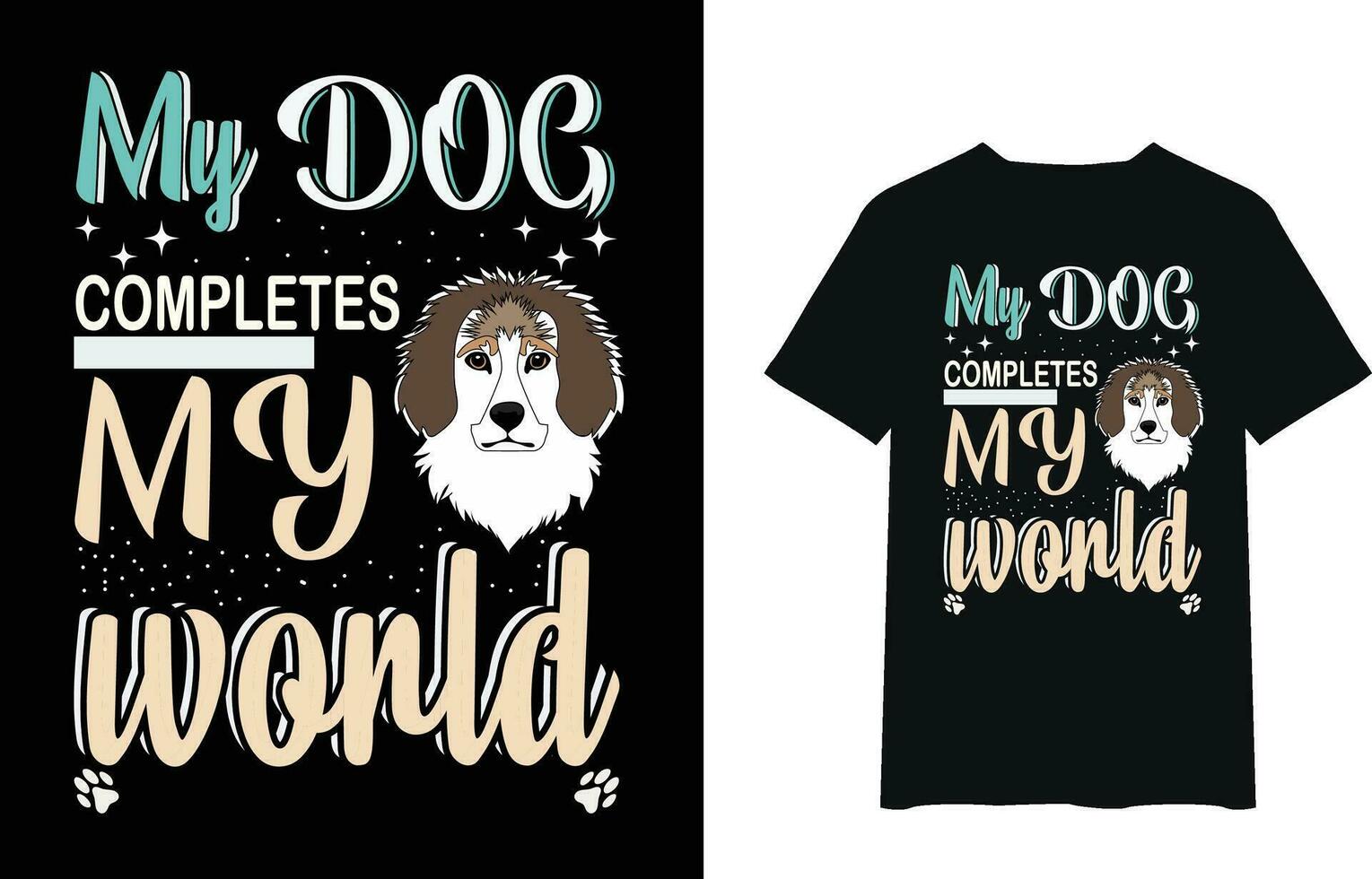 My dog completes my world vector black tshirt design