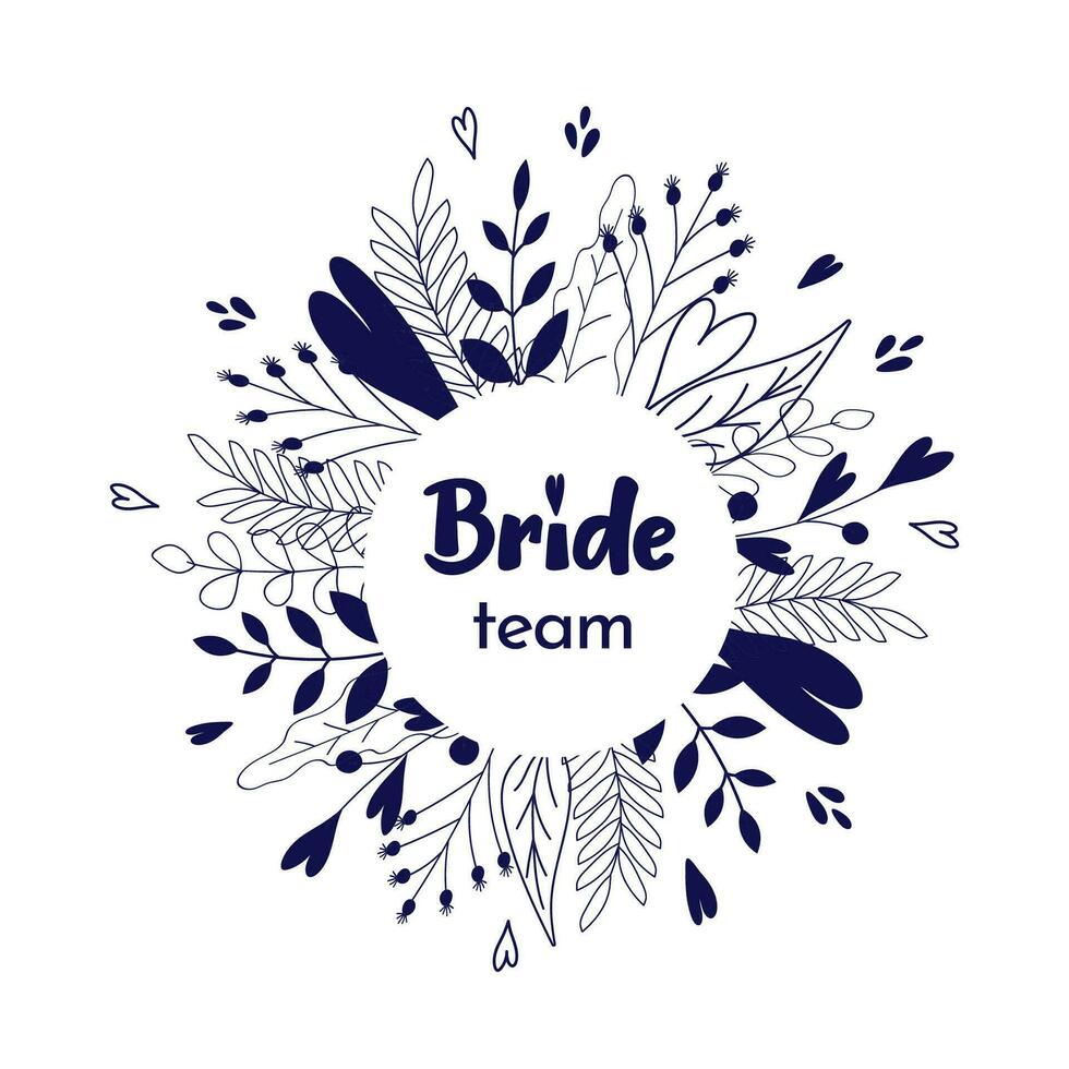 Team Bride lettering in blue in a round decorative frame with flowers, branches and hearts on a white background. Bachelorette, hen party, wedding decor, t-shirt iron on. vector