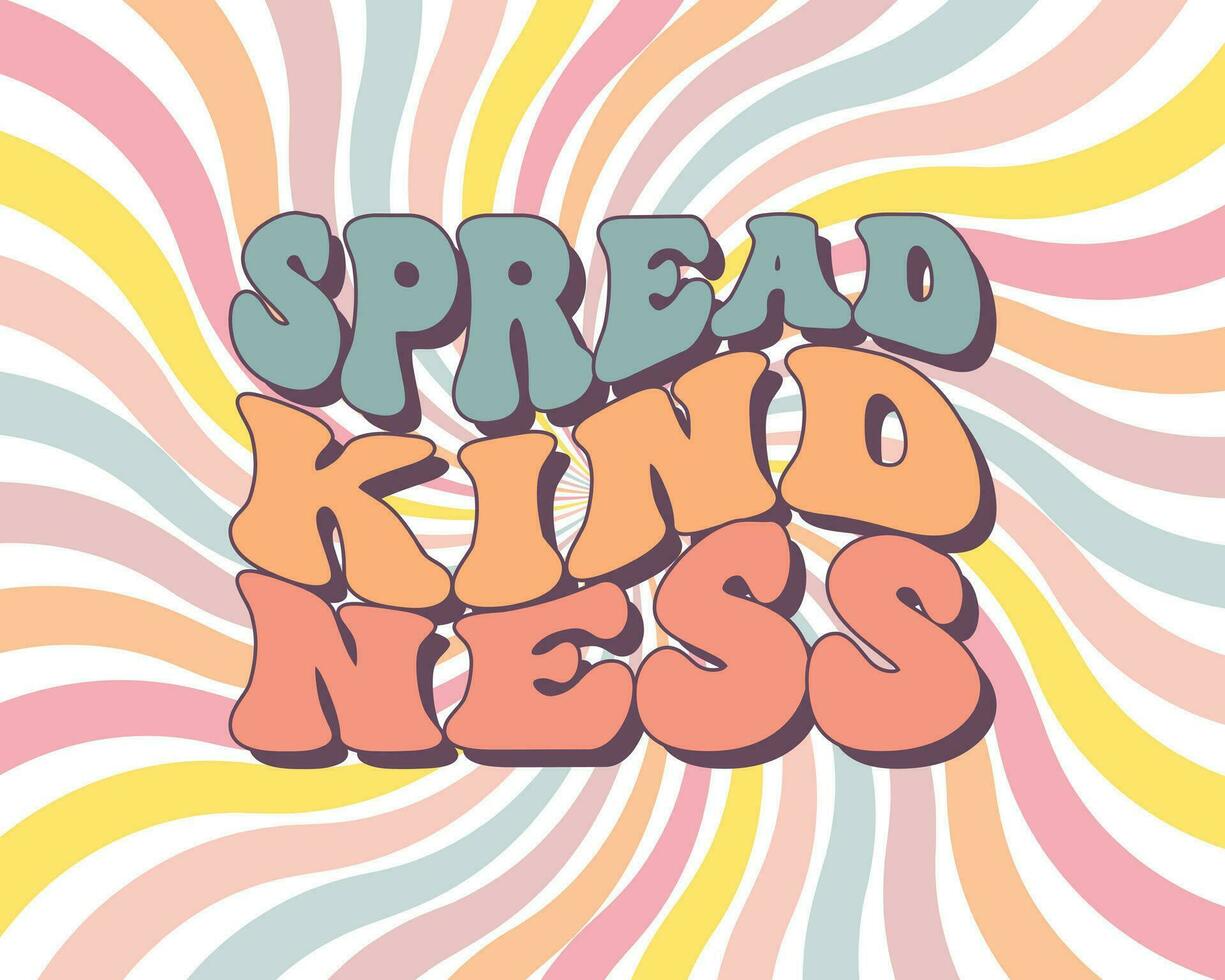 Groovy lettering Spread kindness. Retro slogan on a rainbow background. Trendy groovy print design for posters, cards, tshirts vector