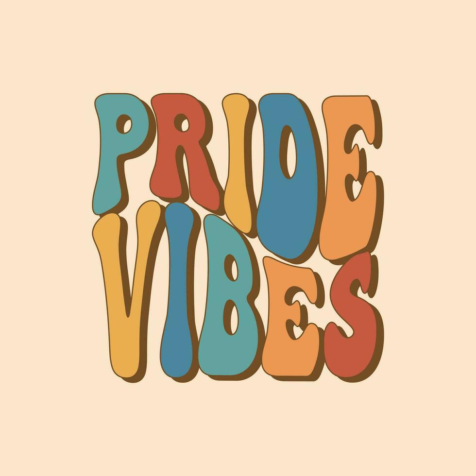 Groovy rainbow lettering Pride vibes. Retro slogan LGBT. Calligraphy quote. Trendy groovy print design for posters, cards, tshirts vector