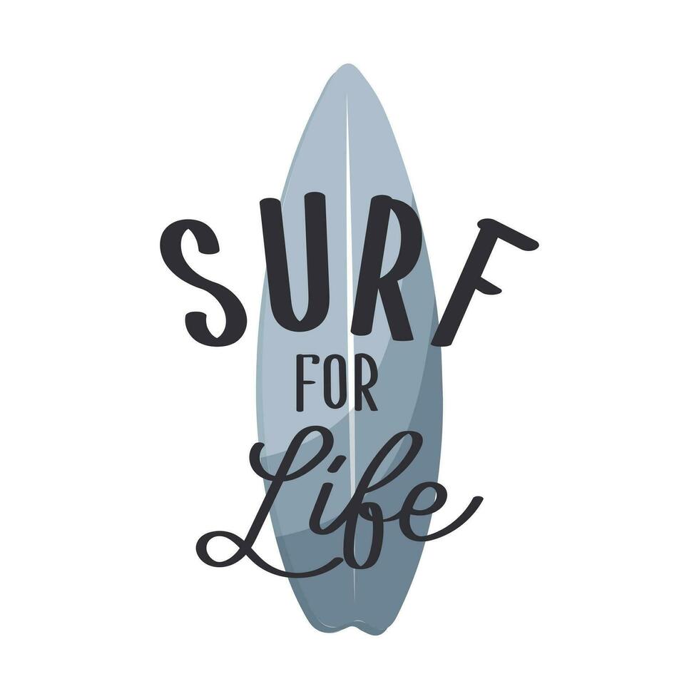 Surfboard and lettering Surfing for life. Summer illustration, logo, t shirt print, vector