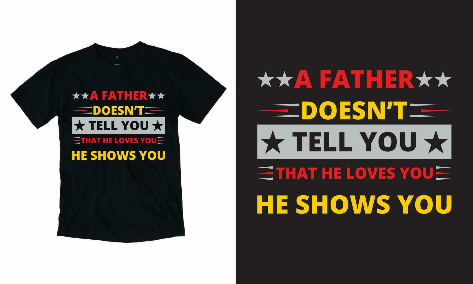 A Father Doesn't Tell You That He Loves You He Shows You Father Day T-shirt, Father day Retro, Typography, Vintage t-shirt for Fathers day gift and Fathers day Lover tshirt. vector