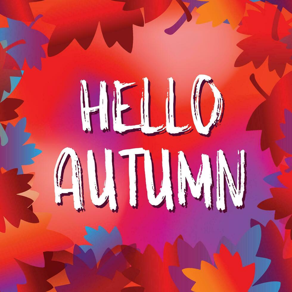 Hello Autumn lettering text. Bright vector autumn background with leaves. Greeting card, invitation, badge, sale banner, label