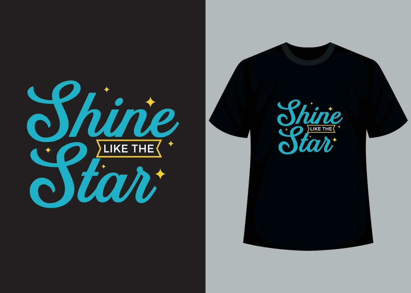 Shine like the star t-shirt design. Motivational typography t-shirt design, inspirational quotes t-shirt design. vector