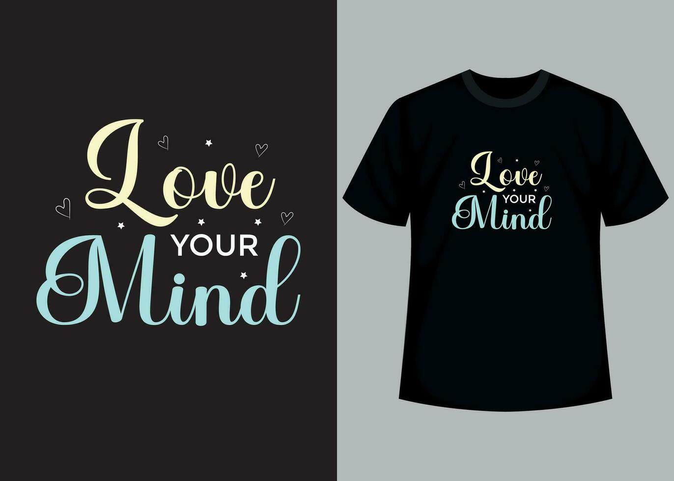 Love your mind t-shirt design. Motivational typography t-shirt design, inspirational quotes t-shirt design. vector