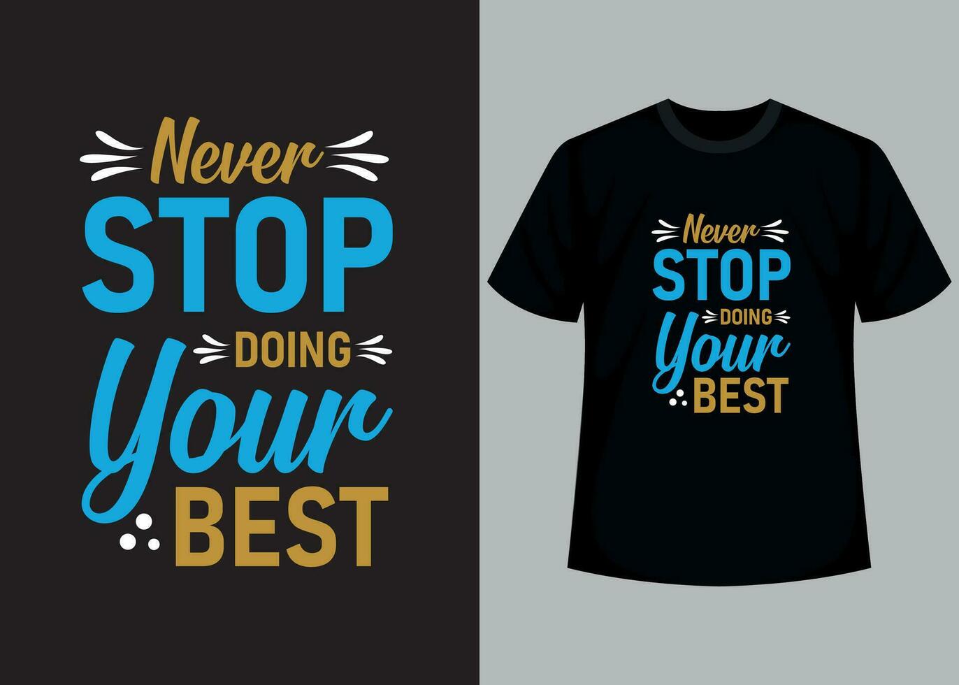 Never stop, doing your best t-shirt design. Motivational typography t-shirt design, inspirational quotes t-shirt design. vector