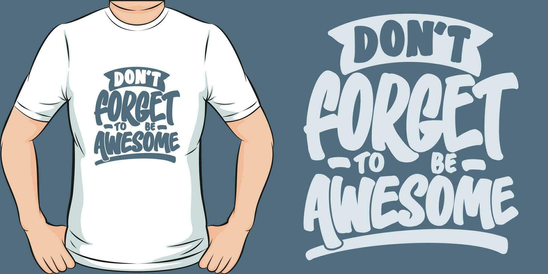 Don't Forget to be Awesome, Motivational Quote T-Shirt Design. vector