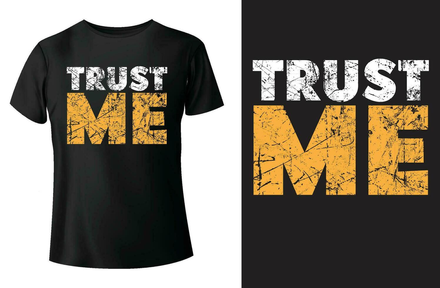 Trust me typography t-shirt design and vector template.