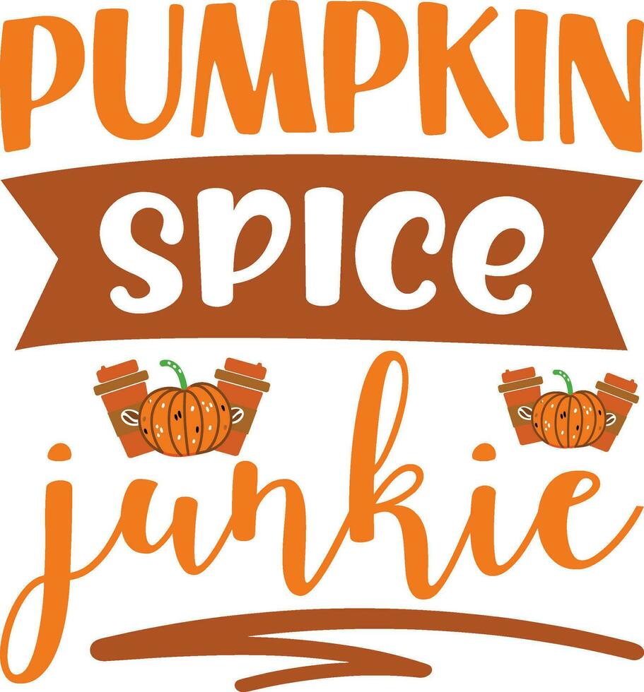 Pumpkin Spice junkie vector