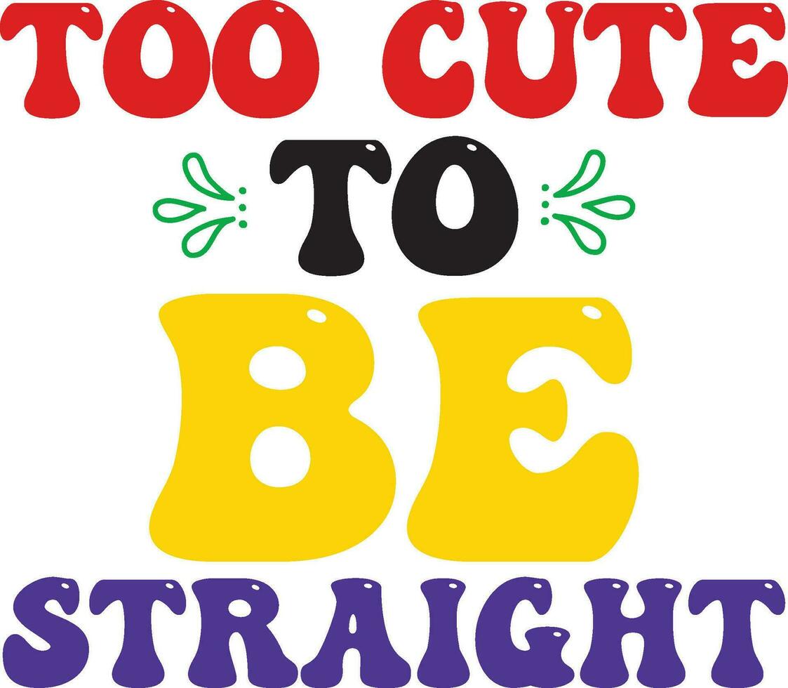 too cute to be straight vector