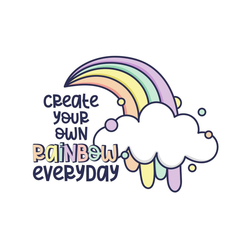 Rainbow doodle  lettering saying with rainbow. Inspiring Motivational quotes vector