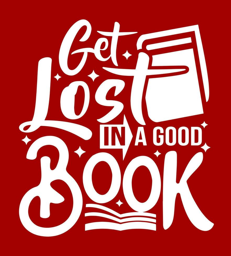 Get lost in a good book. T-shirt design. vector