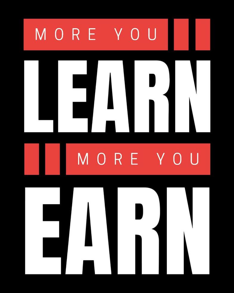 More you learn more you earn. motivational quote design for t-shirt vector