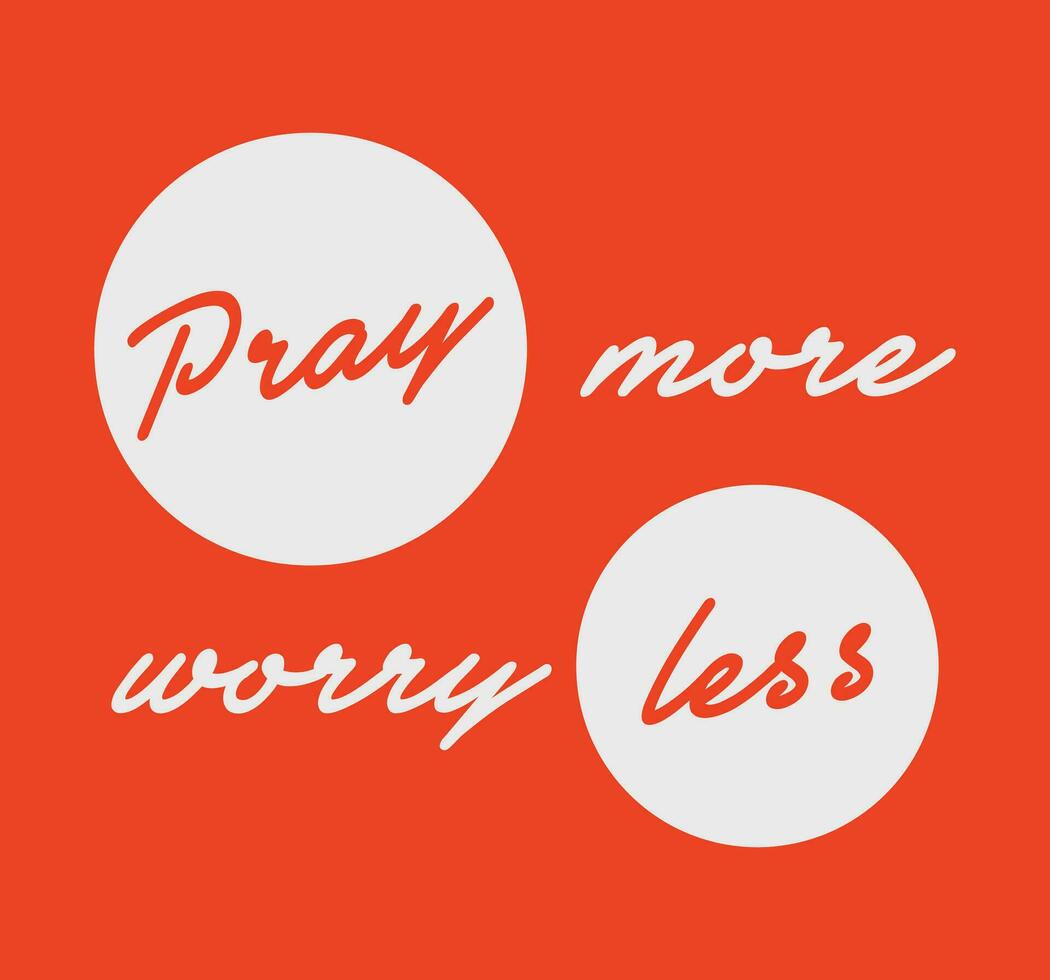 Pray more worry less. Positive phrase handwritten text vector script. Lettering quote motivation for life and happiness. Inspirational quote design.