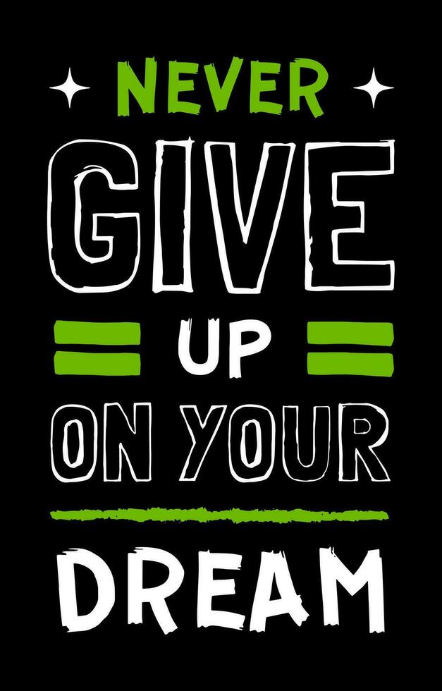 Never give up on your dream. Inspirational quotes design for t-shirt. vector