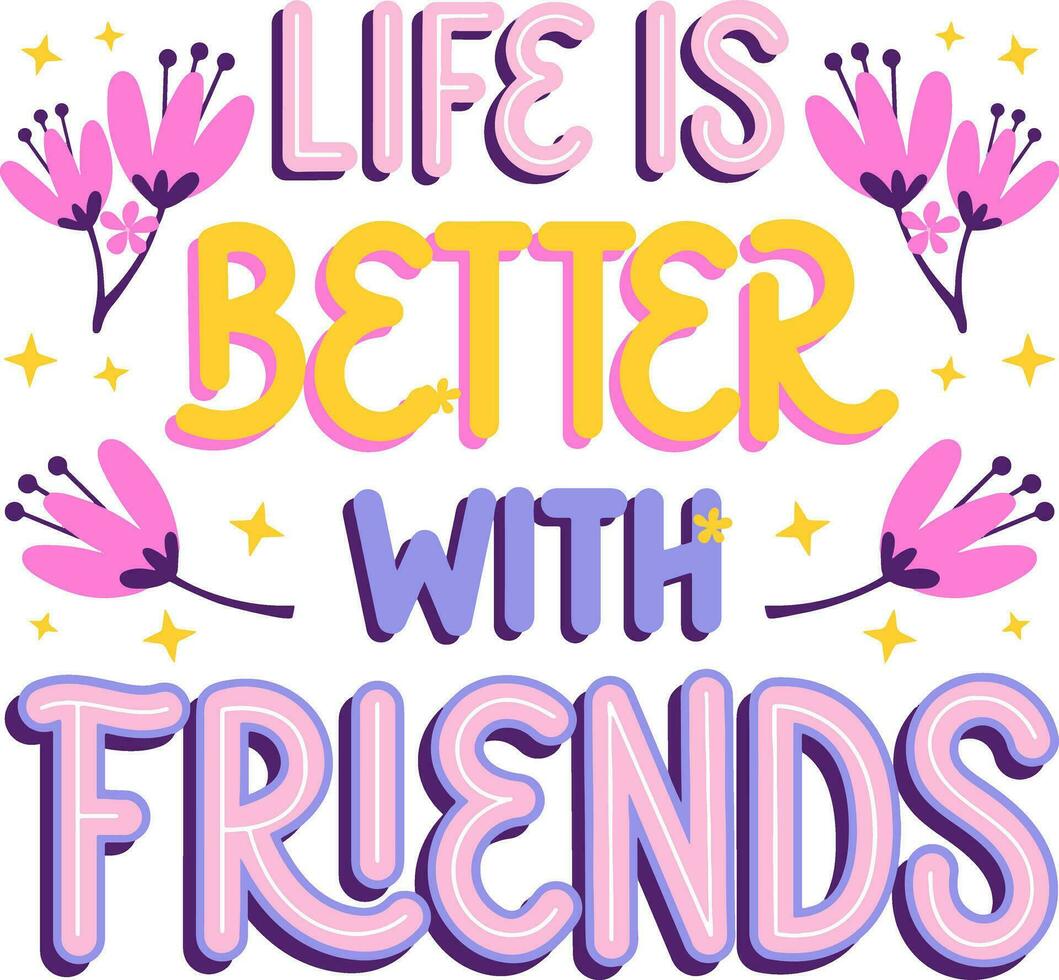 Life is better with friends. Colorful motivational quotes poster. Print design. vector