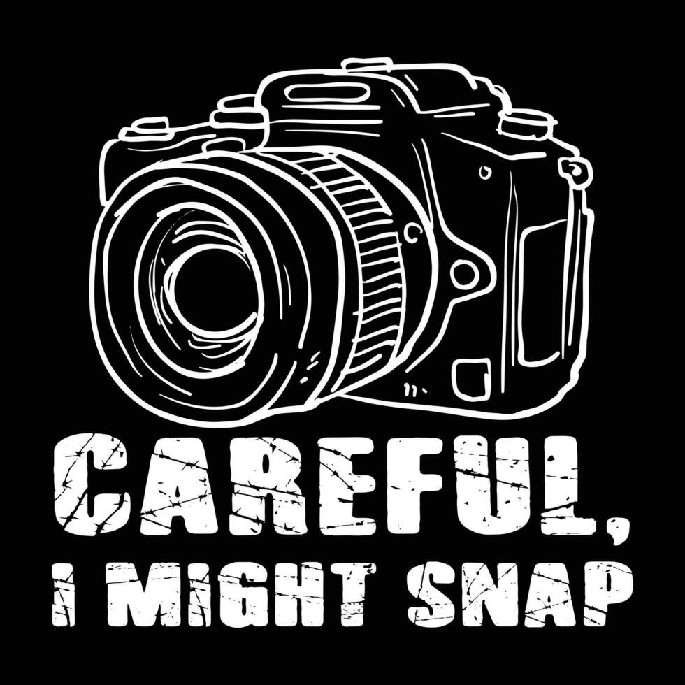 Careful I Might Snap. Photographer t-shirt design vector. vector
