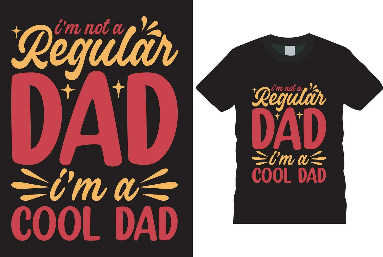 I'm not a regular dad I'm a cool dad T-Shirt DESIGN vector