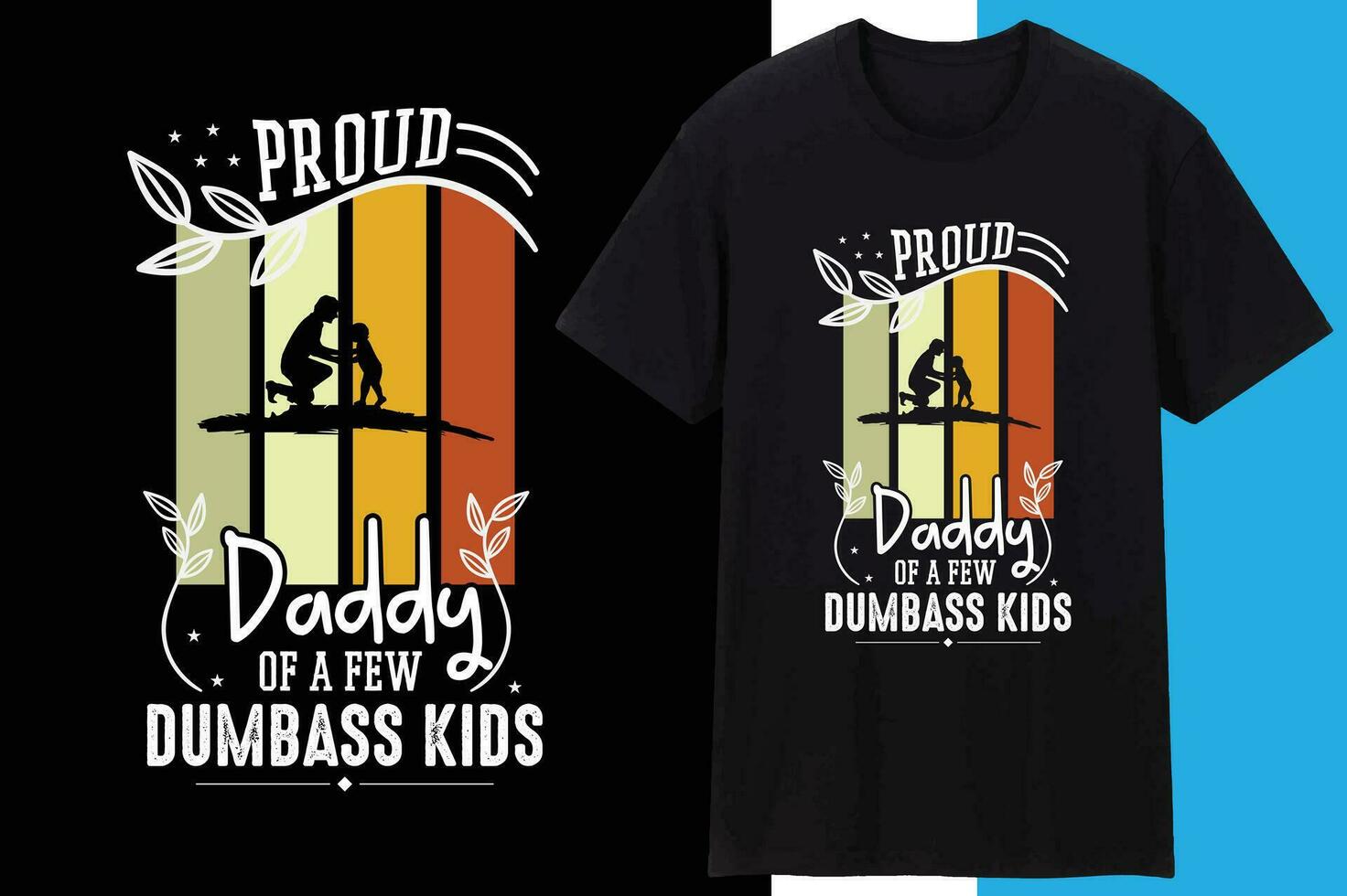 Proud Daddy Of A Few Dumbass Kids vector