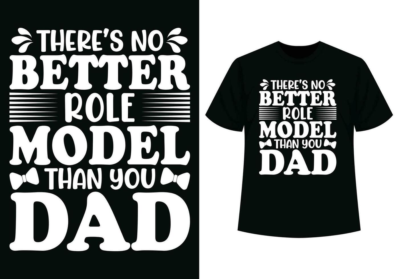 There's no better role model dad t-shirt design vector