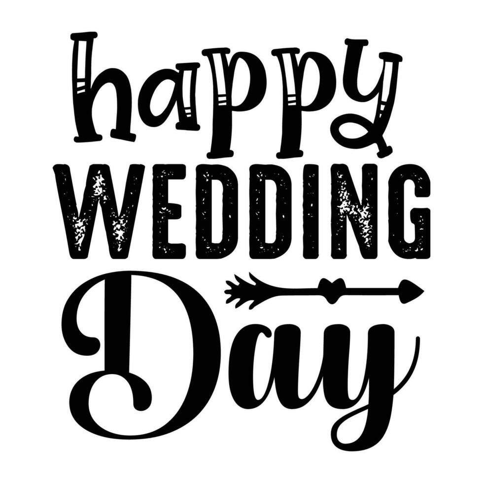 Wedding day typography design for t-shirt, cards, frame artwork, bags, mugs, stickers, tumblers, phone cases, print etc. vector