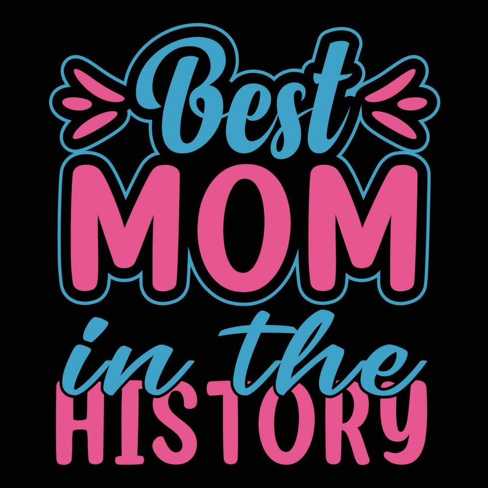 Best mom in the history shirt print template vector