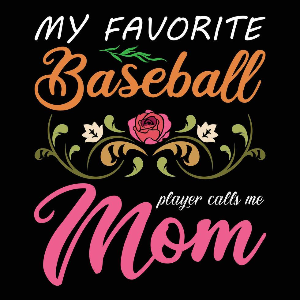 My favorite baseball player calls me mom shirt print template vector