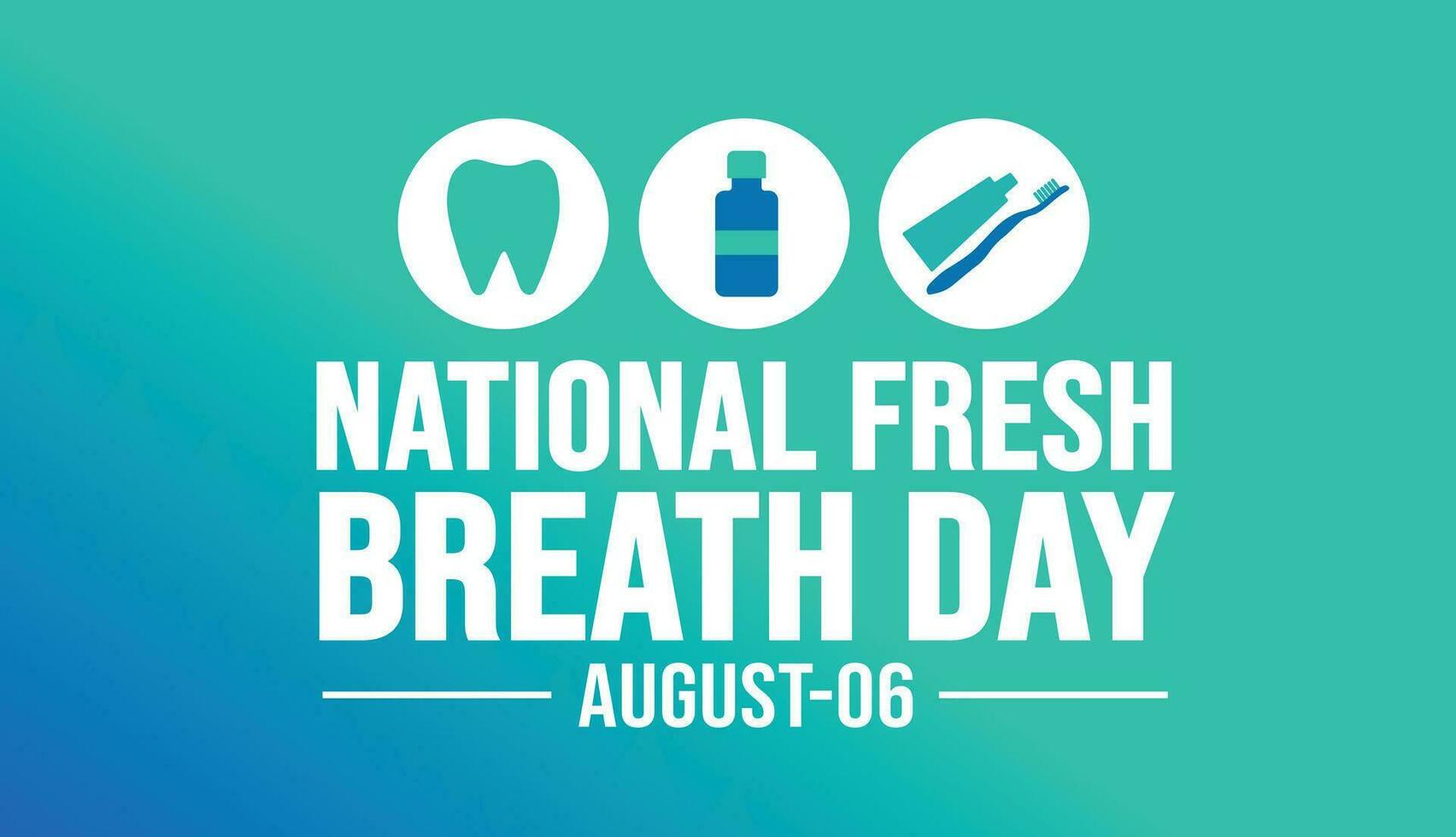 National Fresh Breath Day background template. Holiday concept. background, banner, placard, card, and poster design template with text inscription and standard color. vector illustration.