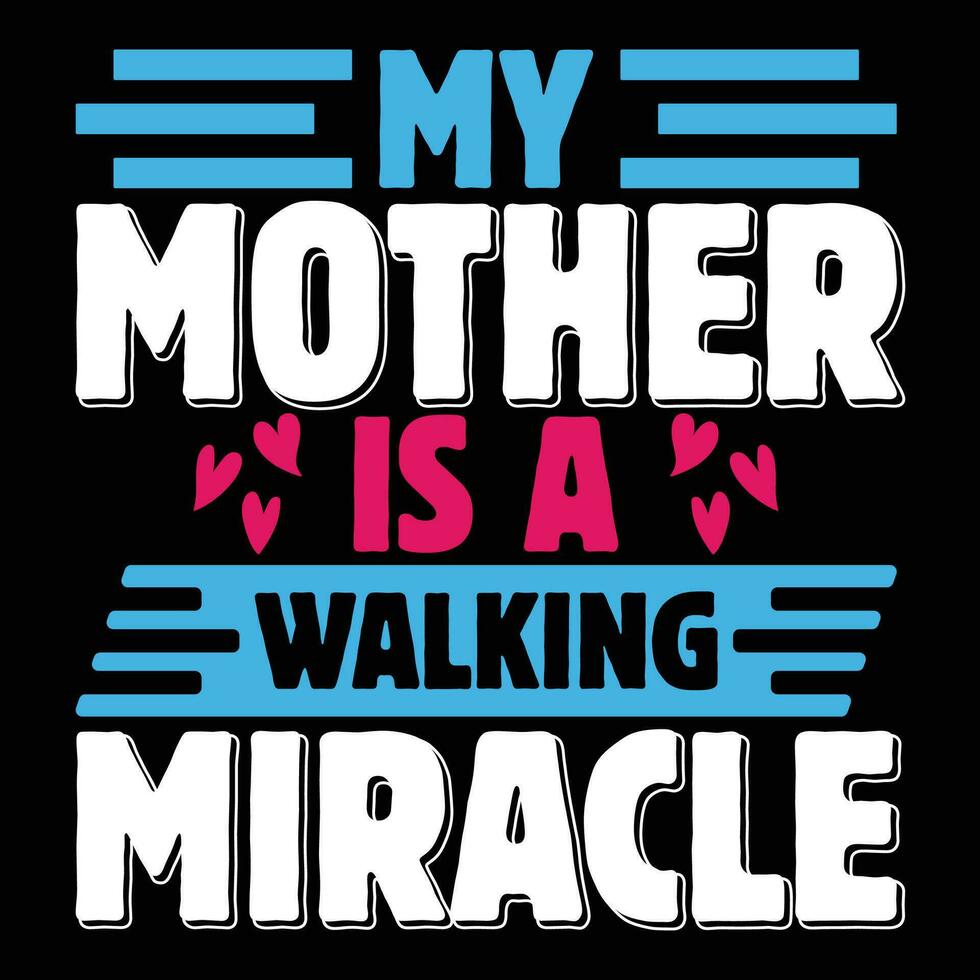 My mother is a walking miracle shirt print template vector