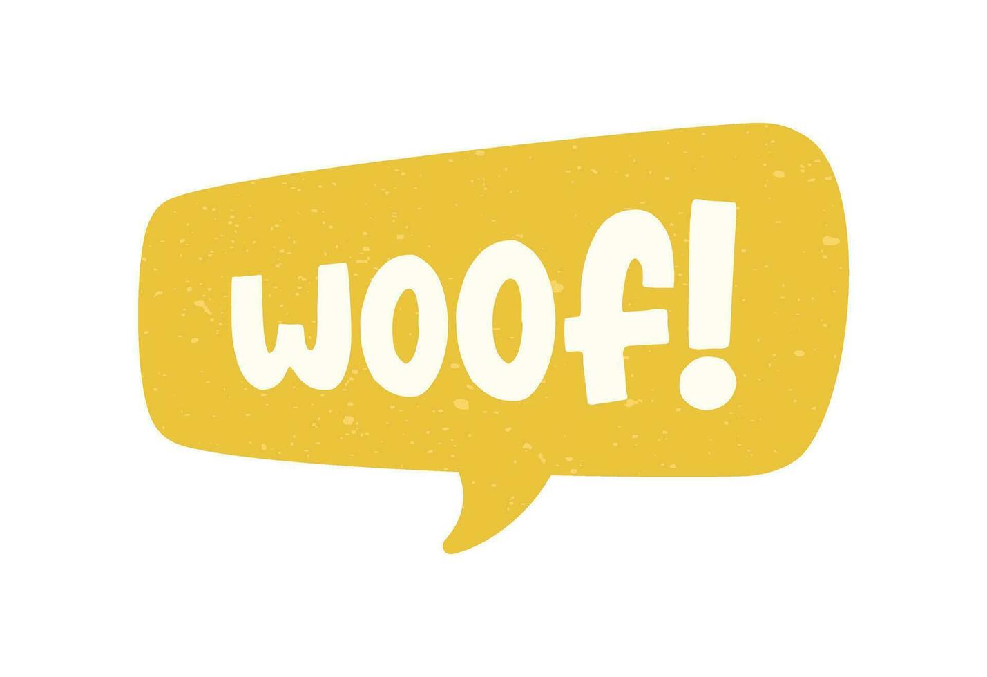 Woof text in a speech bubble balloon digital sticker design. Cute cartoon comics dog bark sound effect and lettering. Textured vector illustration.