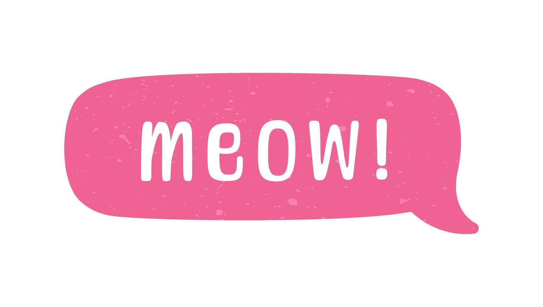 MEOW speech bubble. Meow text. Cute hand drawn quote. Cat sound hand lettering. Doodle phrase. Vector illustration for print on shirt, card, poster etc.