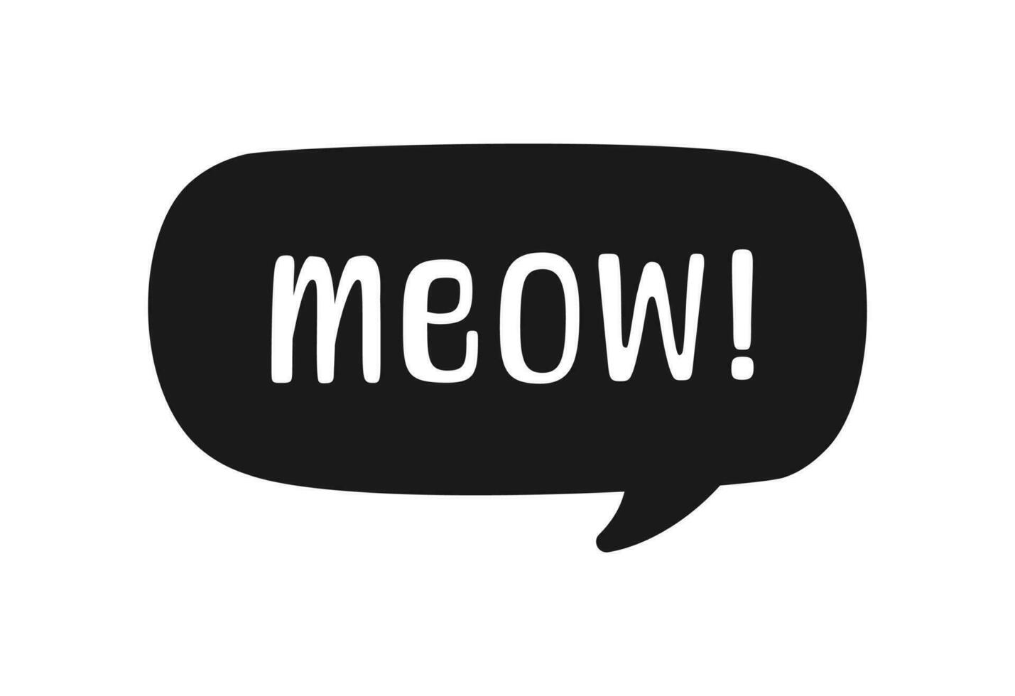 MEOW speech bubble silhouette. Meow text. Cute hand drawn quote. Cat sound hand lettering doodle phrase. Vector illustration for print on shirt, card, poster etc.