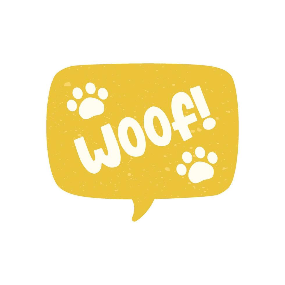 Woof text in a speech bubble balloon with paw prints, digital sticker design. Cute cartoon comics dog bark sound effect and lettering. Textured vector illustration.