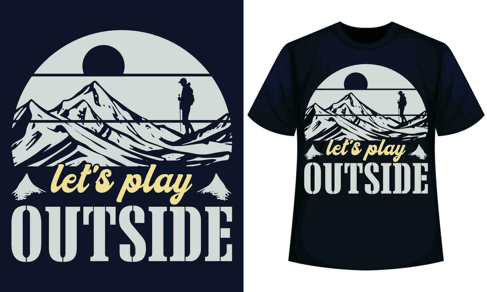 let s play outside, HIKING T Shirt Design vector