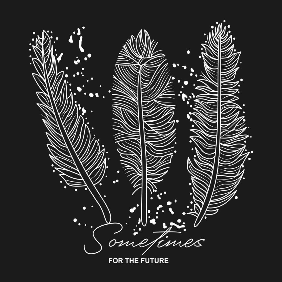 Sometimes. Design for a t-shirt with three white feathers on a black background. Vector illustration for the fashion industry.