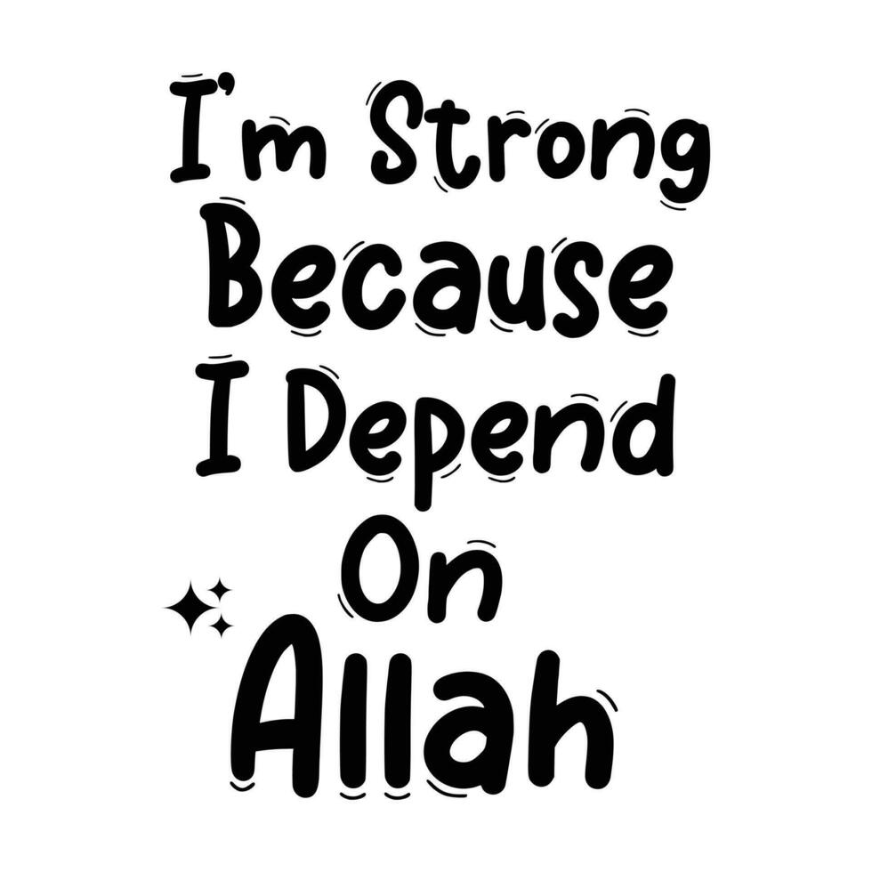 i am strong because i depent on allah illustration vector design  Allah quotes motivational banner design