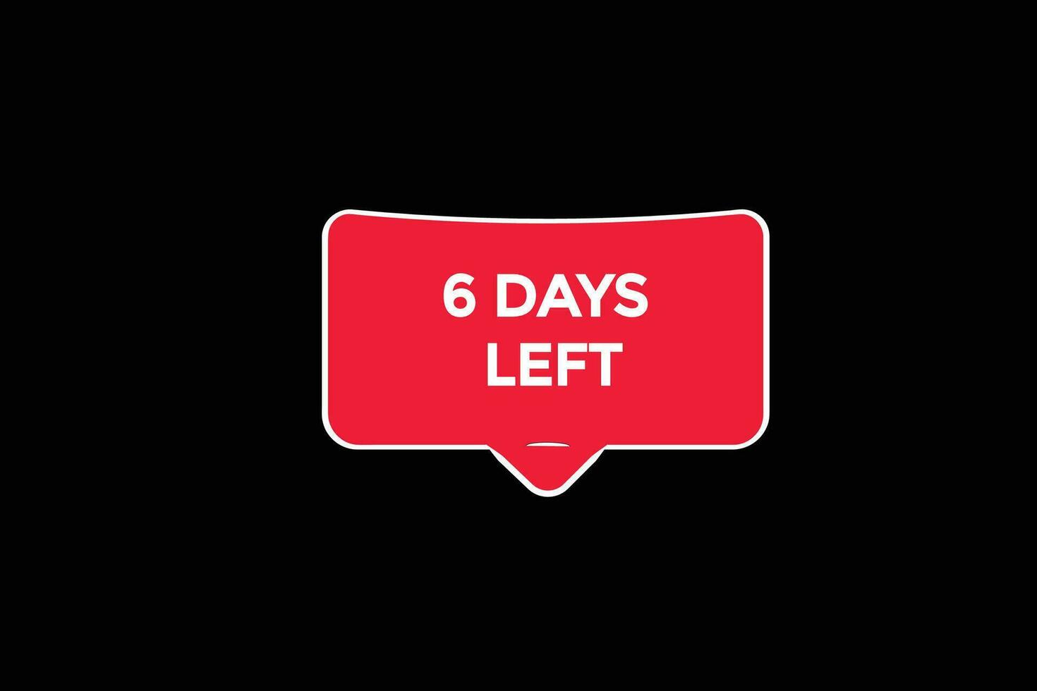 6 days, left countdown to go one time template,6 day countdown left banner label button vector