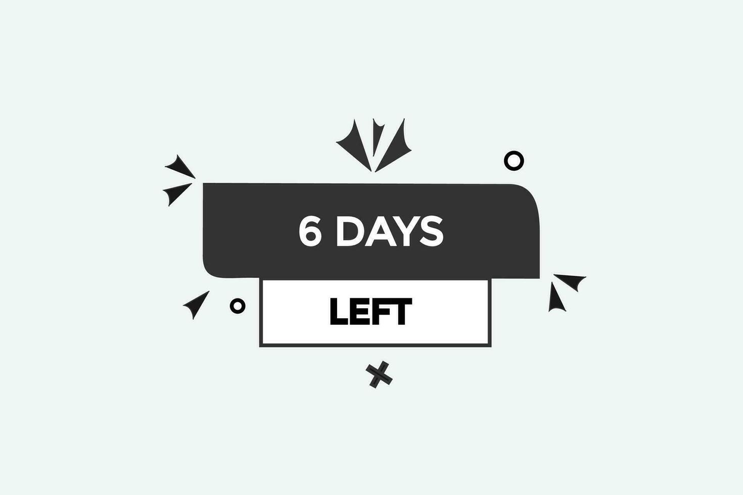6 days, left countdown to go one time template,6 day countdown left banner label button vector