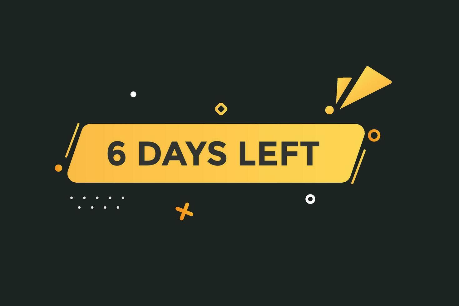 6 days, left countdown to go one time template,6 day countdown left banner label button vector