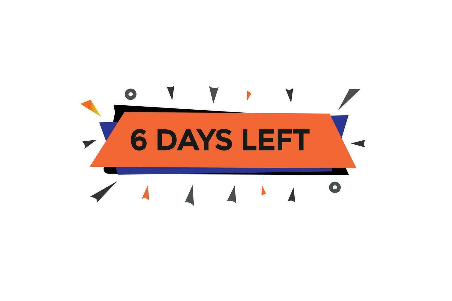 6 days, left countdown to go one time template,6 day countdown left banner label button vector