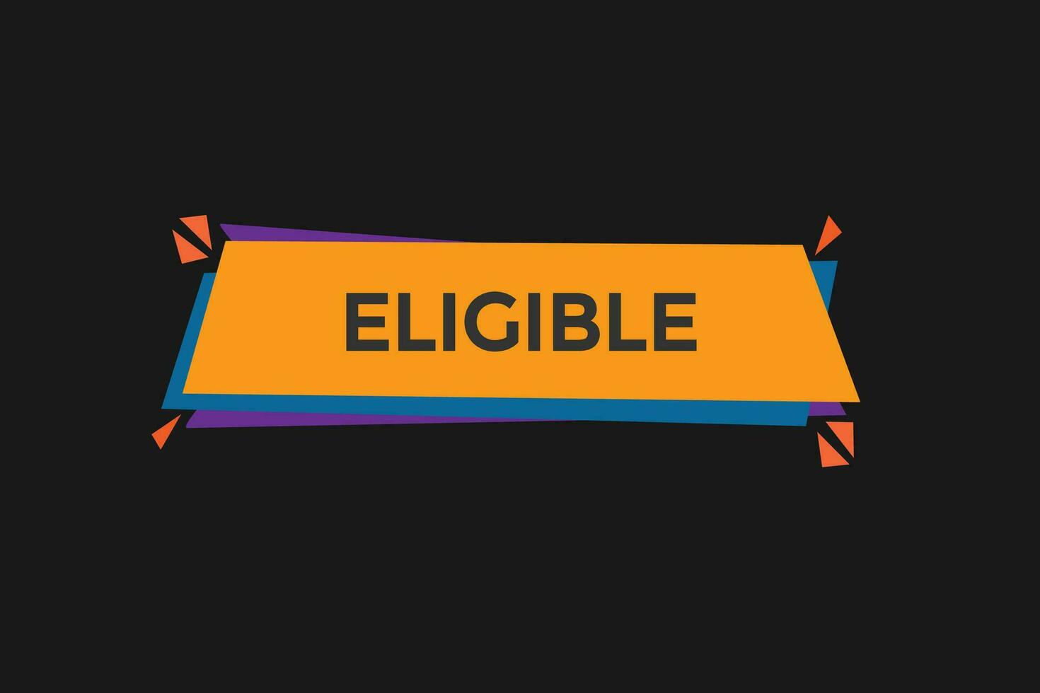 new eligible, level, sign, speech, bubble  banner, vector