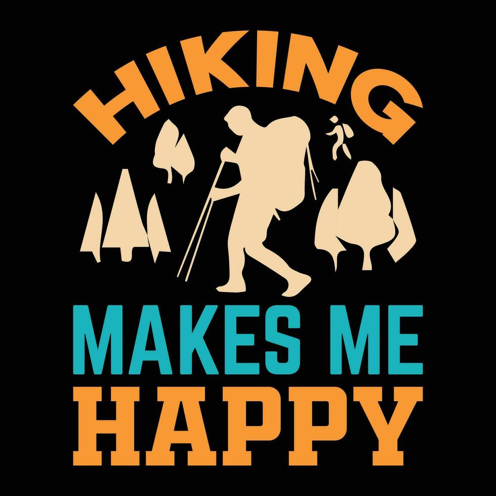 Hiking tshirt design hiking makes me happy vector