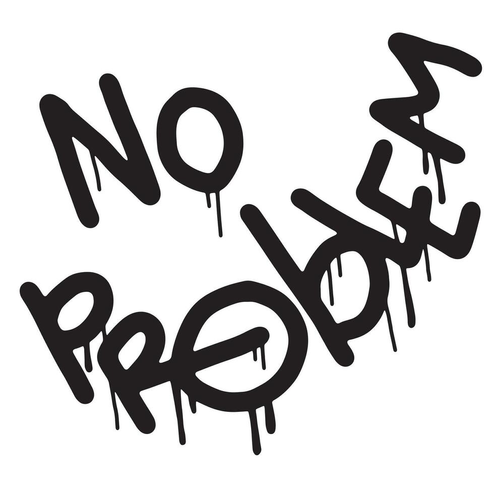 graffiti No problem text sprayed in black over white. vector
