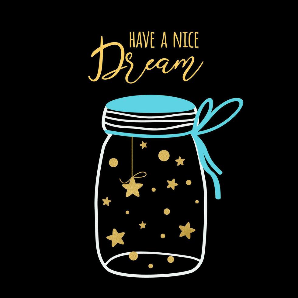 Vector good night postcard with text Have a nice dream. Wishing card with gold stars into glass jar on black background. Cute print Good night Cute sleep illustration for baby Label concept design