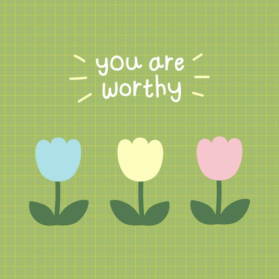 You Are Worthy - Quotes of the Day vector