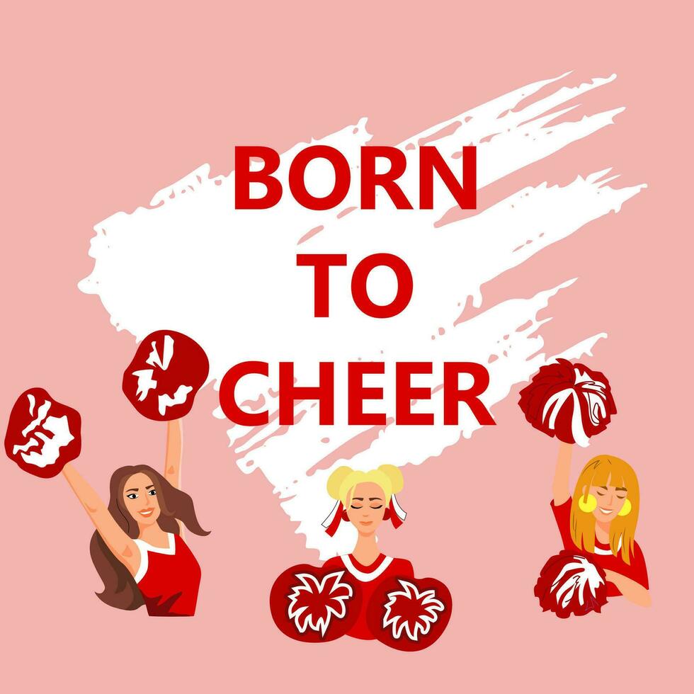 Born to cheer lettering design. Cheerleader girls with red pompoms . Vector illustration on textured background.