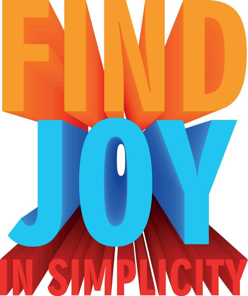 3D Quote About Motivation - Find joy in simplicity 25712434 Vector Art
