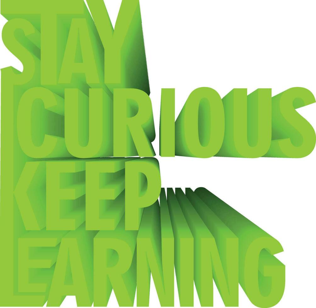 3D Quote About Motivation - stay curious keep learning vector