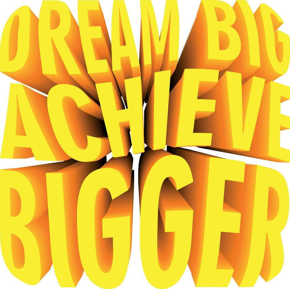 3D Quote About Motivation - Dream big achieve bigger vector